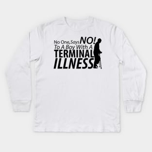 No One Says No To A Boy With A Terminal Illness Kids Long Sleeve T-Shirt